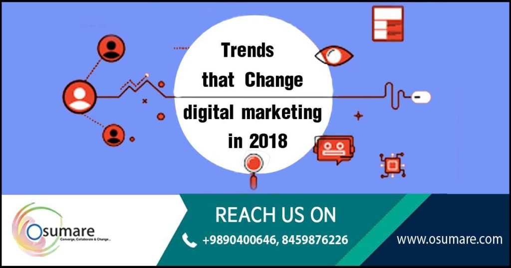 Trends That Change Digital Marketing in 2018 - Osumare