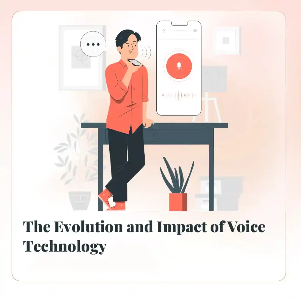The Evolution and Impact of Voice Technology