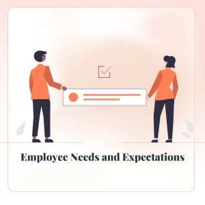 Employee Needs and Expectations